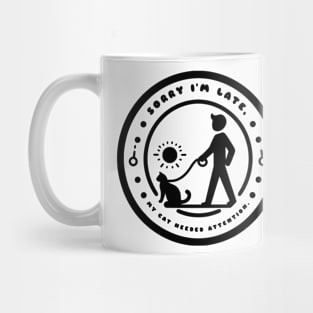 Sorry I'm Late My Cat Needed Attention Mug